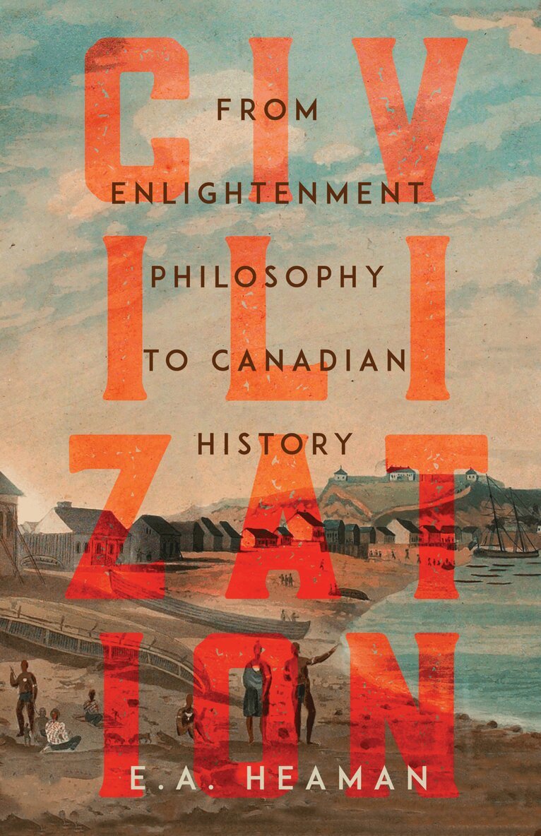 E.A. Heaman - Civilization, Inbunden