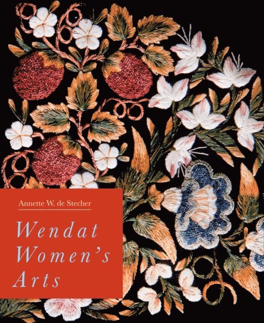 Annette W. De Stecher - Wendat Women's Arts, E-bok