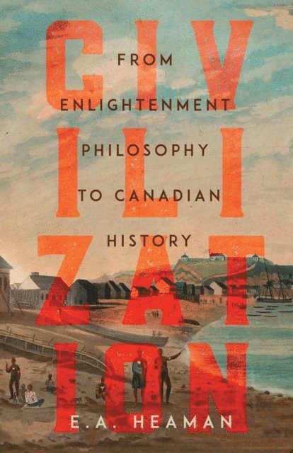 E. A. Heaman - Civilization, E-bok