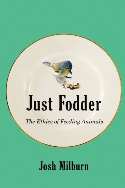 Josh Milburn - Just Fodder, E-bok