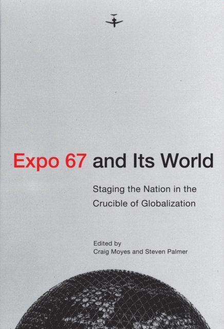 Steven Palmer, Craig Moyes - Expo 67 and Its World, E-bok