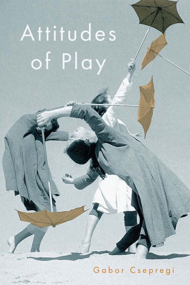 Gabor Csepregi - Attitudes of Play, Inbunden. Tillgänglighet: Lägg i varukorg