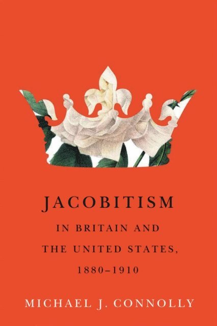 Michael J. Connolly - Jacobitism in Britain and the United States, 1880-1910, E-bok