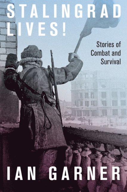 Ian Garner - Stalingrad Lives, E-bok