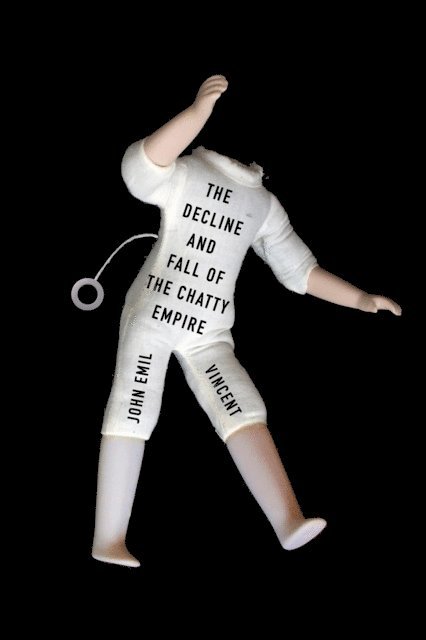 John Emil Vincent - Decline and Fall of the Chatty Empire, E-bok