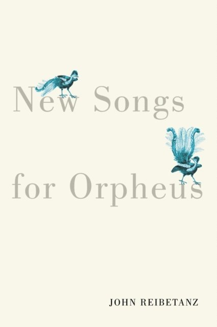 John Reibetanz - New Songs for Orpheus, E-bok