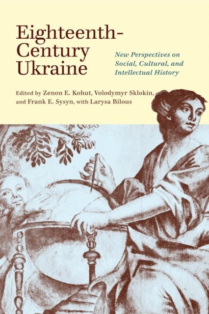 Frank E. Sysyn, Volodymyr Sklokin, Zenon E. Kohut - Eighteenth-Century Ukraine, E-bok