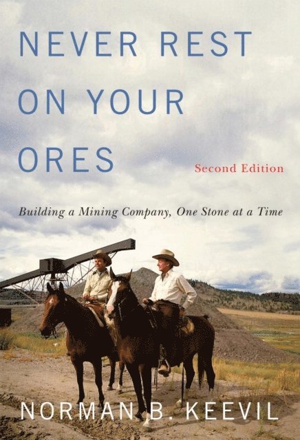 Norman B. Keevil - Never Rest on Your Ores, E-bok