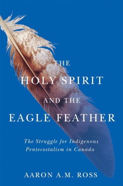 Aaron A.M. Ross - Holy Spirit and the Eagle Feather, E-bok