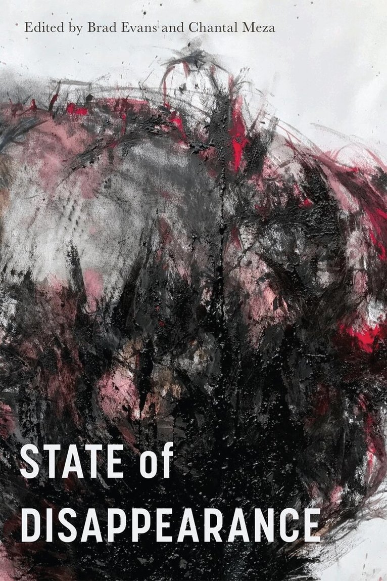 Brad Evans, Chantal Meza - State of Disappearance, Inbunden. Tillgänglighet: Tillfälligt slut