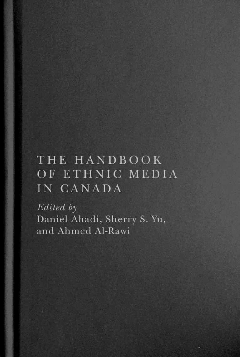 Daniel Ahadi, Sherry S. Yu, Ahmed Al-Rawi - Handbook of Ethnic Media in Canada, Inbunden. Tillgänglighet: Tillfälligt slut