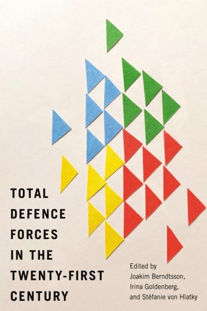 Stefanie von Hlatky, Irina Goldenberg, Joakim Berndtsson - Total Defence Forces in the Twenty-First Century, E-bok