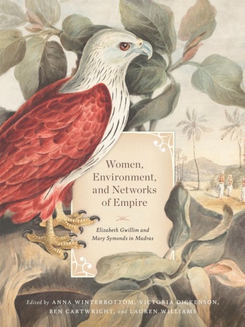 Lauren Williams, Ben Cartwright, Victoria Dickenson, Anna Winterbottom - Women, Environment, and Networks of Empire, E-bok