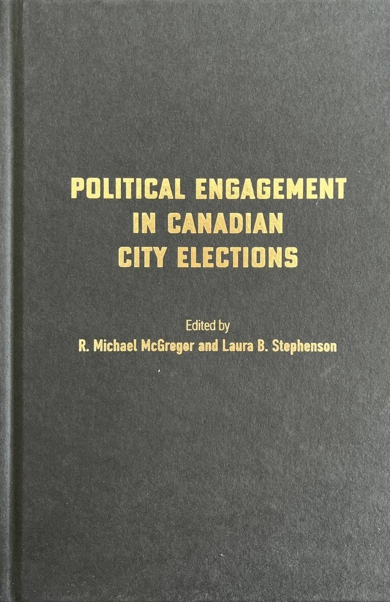 R. Michael McGregor, Laura B. Stephenson - Political Engagement in Canadian City Elections, Inbunden. Tillgänglighet: Tillfälligt slut