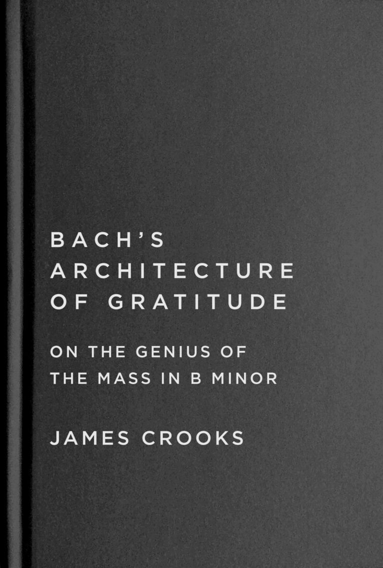 James Crooks - Bach's Architecture of Gratitude, Inbunden. Tillgänglighet: Lägg i varukorg