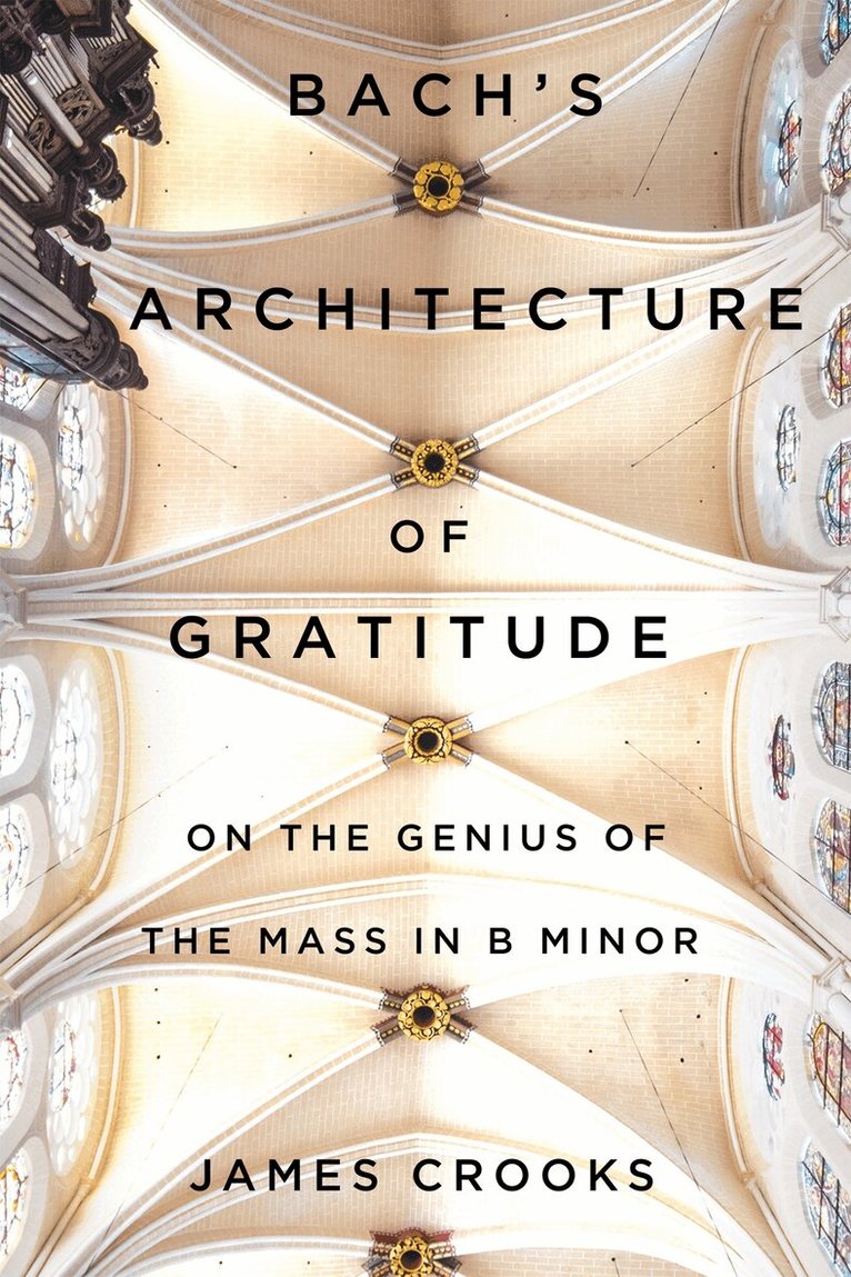 James Crooks - Bach's Architecture of Gratitude, Häftad. Tillgänglighet: Lägg i varukorg