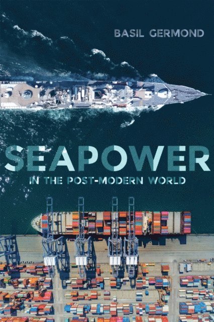 Basil Germond - Seapower in the Post-Modern World, E-bok