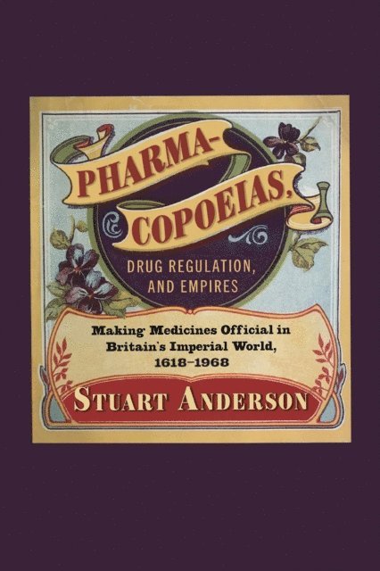 Stuart Anderson - Pharmacopoeias, Drug Regulation, and Empires, E-bok