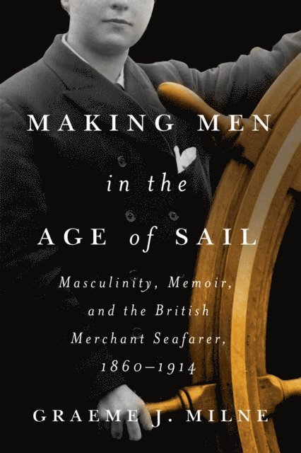 Graeme J. Milne - Making Men in the Age of Sail, E-bok