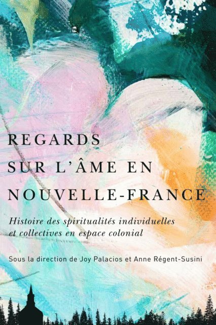 Anne Regent-Susini, Joy Palacios - Regards sur l’âme en Nouvelle-France, E-bok