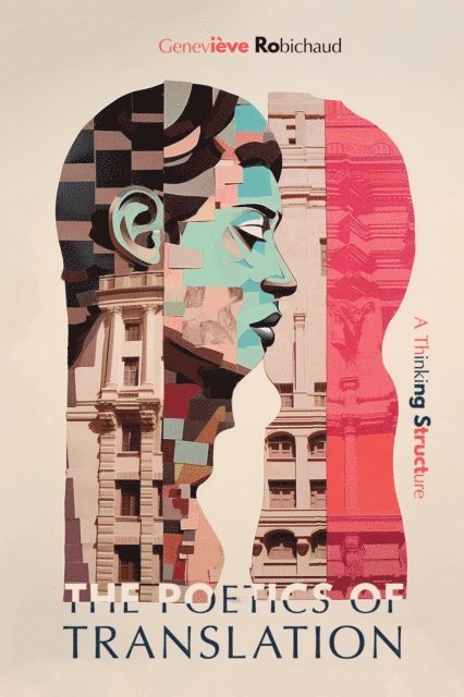 Genevieve Robichaud - Poetics of Translation, E-bok