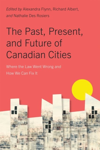 Nathalie Des Rosiers, Richard Albert, Alexandra Flynn - Past, Present, and Future of Canadian Cities, E-bok