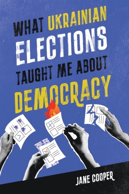 Jane Cooper - What Ukrainian Elections Taught Me about Democracy, E-bok