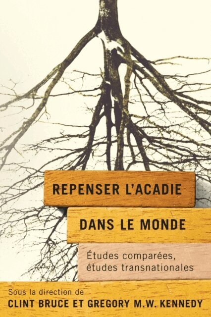 Gregory M.W. Kennedy, Clint Bruce - Repenser l’Acadie dans le monde, E-bok