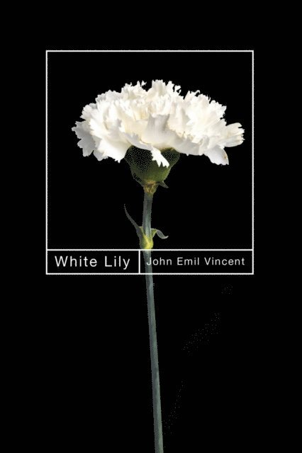 John Emil Vincent - White Lily, E-bok