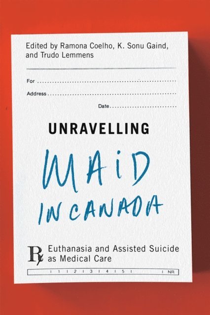 Trudo Lemmens, K. Sonu Gaind, Ramona Coelho - Unravelling MAiD in Canada, E-bok