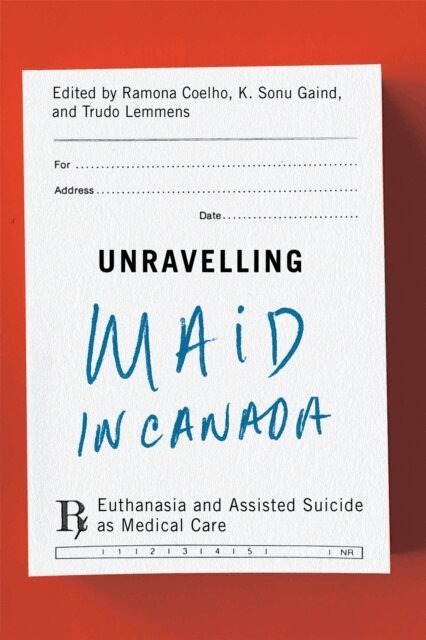 Trudo Lemmens, K. Sonu Gaind, Ramona Coelho - Unravelling MAiD in Canada, E-bok