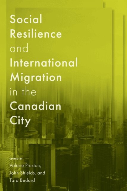 Tara Bedard, John Shields, Valerie Preston - Social Resilience and International Migration in the Canadian City, E-bok