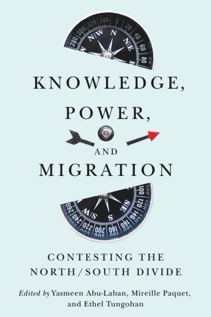 Ethel Tungohan, Mireille Paquet, Yasmeen Abu-Laban - Knowledge, Power, and Migration, E-bok