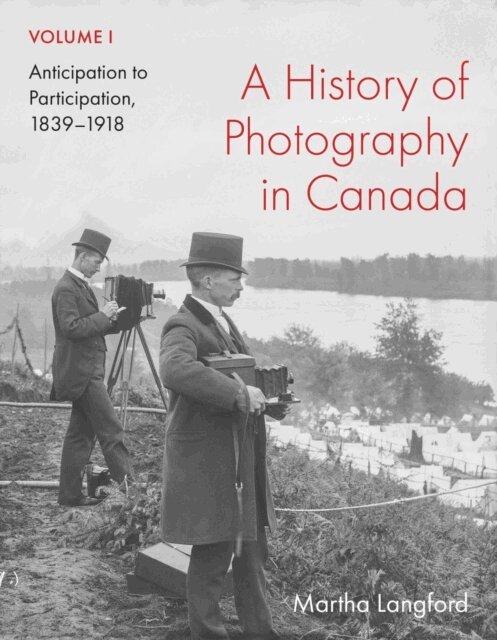 Martha Langford - History of Photography in Canada, Volume 1, E-bok