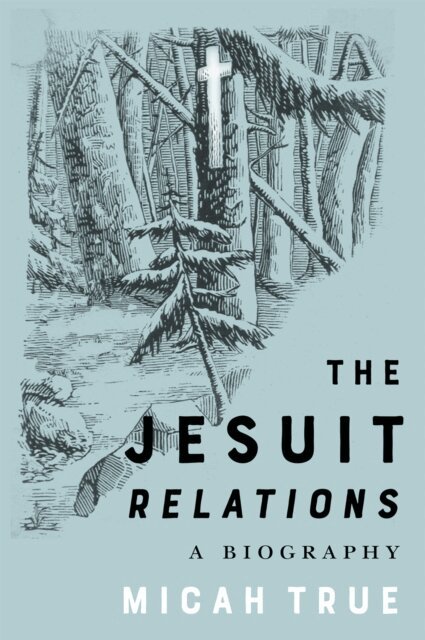 Micah True - Jesuit &quote;Relations&quote;, E-bok