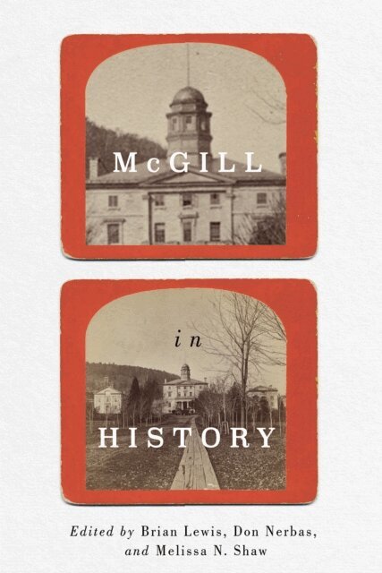 Melissa N. Shaw, Don Nerbas, Brian Lewis - McGill in History, E-bok