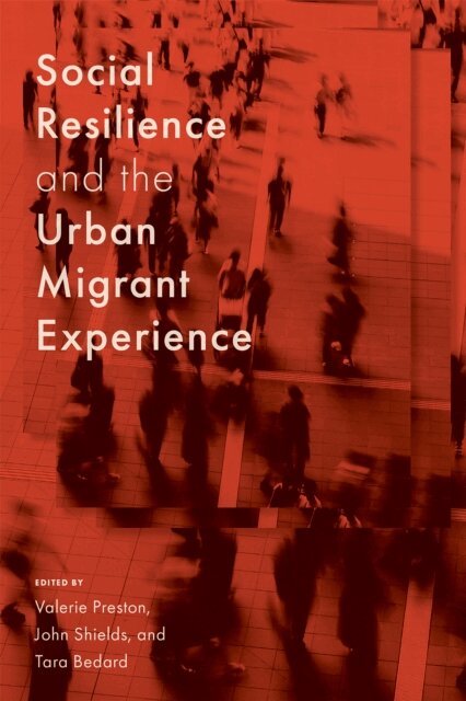 Tara Bedard, John Shields, Valerie Preston - Social Resilience and the Urban Migrant Experience, E-bok