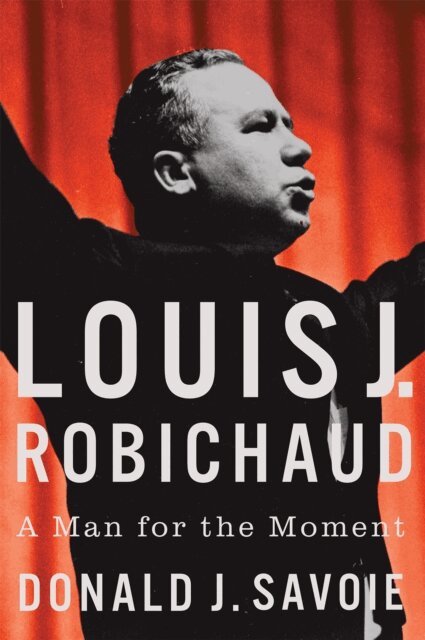 Donald J. Savoie - Louis J. Robichaud, E-bok