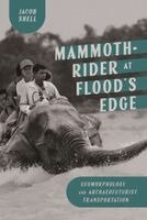 Jacob Shell - Mammoth-Rider at Flood's Edge, Häftad. Tillgänglighet: Kommande