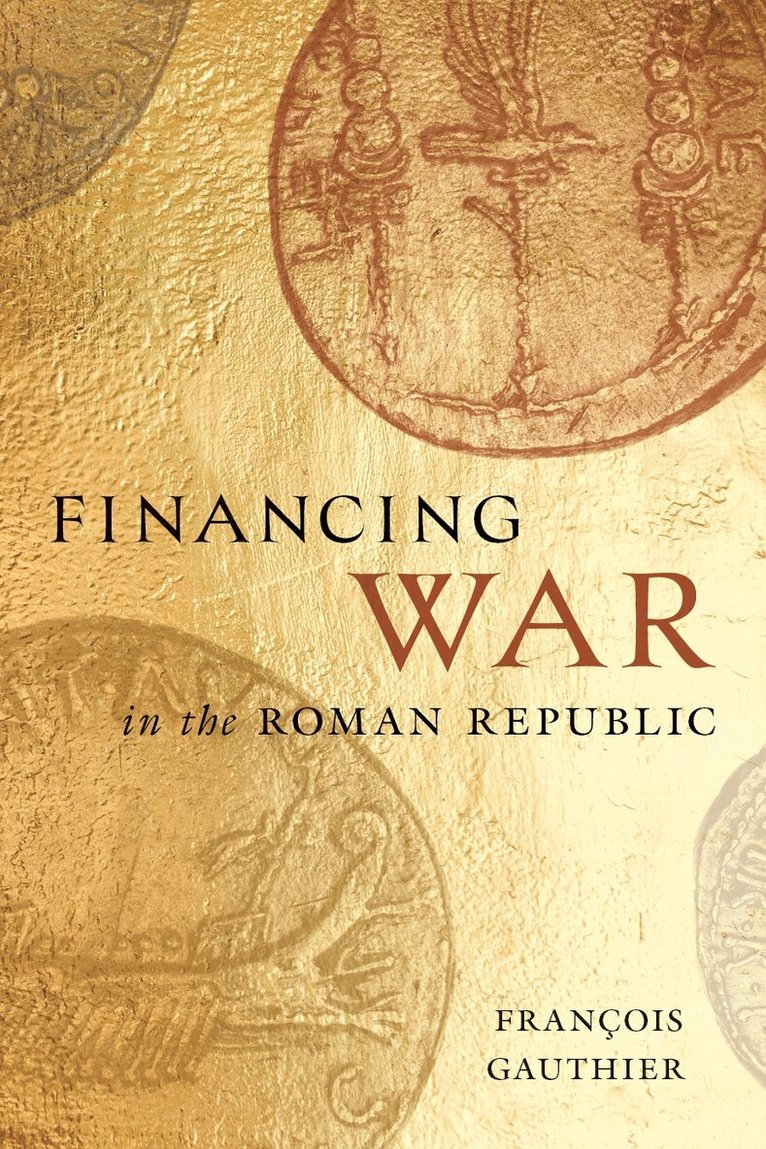 François Gauthier - Financing War in the Roman Republic, Inbunden