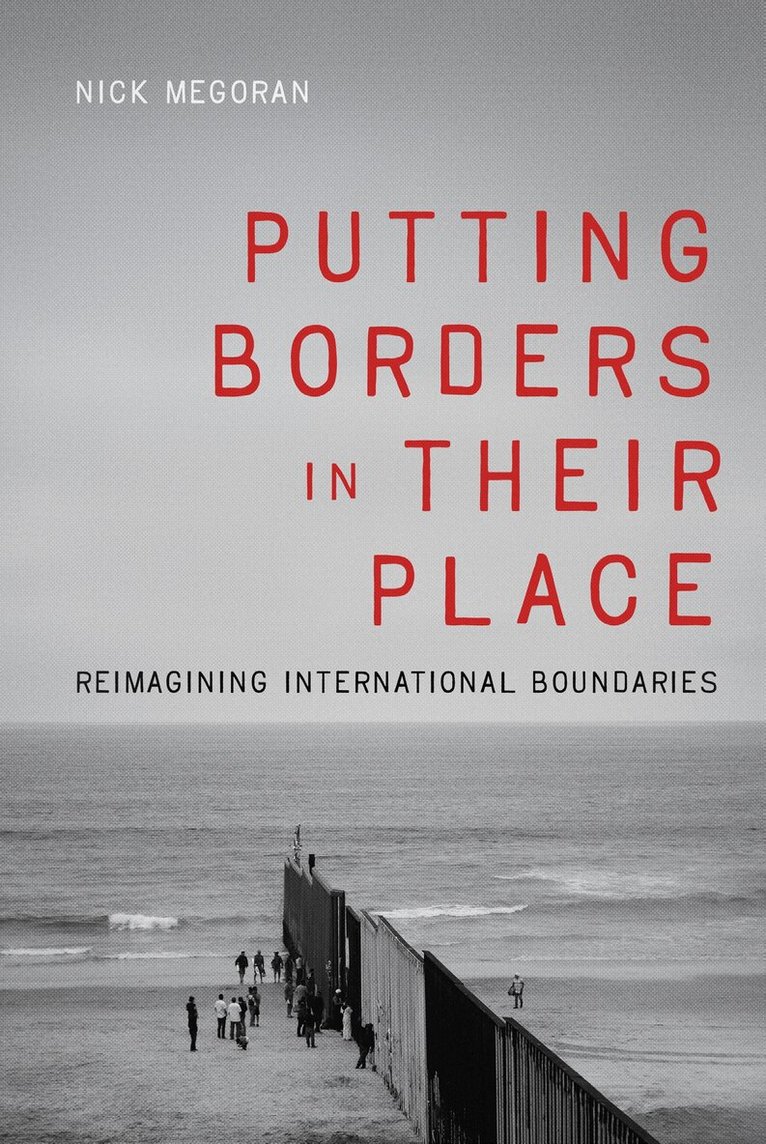 Nick Megoran - Putting Borders in Their Place, Häftad
