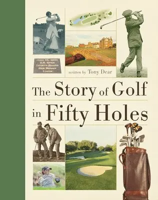 Tony Dear - The Story of Golf in Fifty Holes, Häftad. Tillgänglighet: Lägg i varukorg