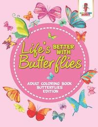 Life's Better With Butterflies