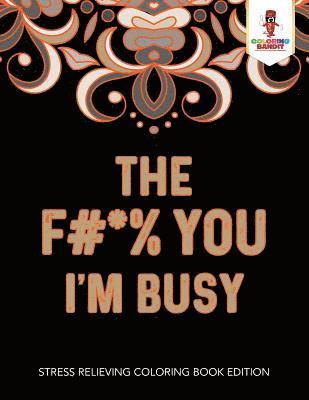 F#*% You I'm Busy