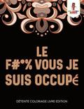 F #* % Vous Je Suis Occupé