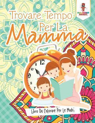 Coloring Bandit - Trovare Tempo Per La Mamma, Häftad