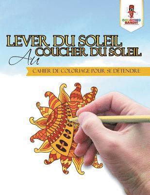 Coloring Bandit - Lever du Soleil au Coucher du Soleil, Häftad