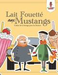 Lait Fouetté aux Mustangs