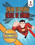 Crear Tu Propio Heroe De Comic