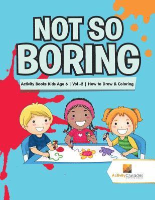 Not So Boring